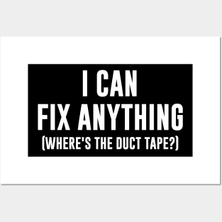 I can fix anything - Where's the duct tape Posters and Art